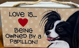 Cute wall sign - LOVE is...bring owned by a Papillon