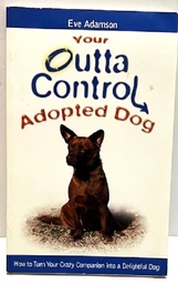 Your Outta Control Adopted Dog 